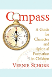 Compass: A Guide for Character and Spiritual Formation in Children