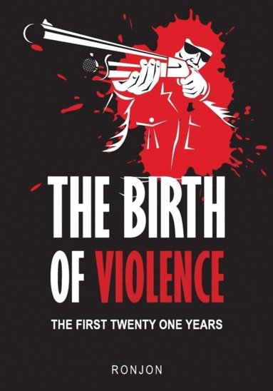 bokomslag The Birth of Violence: The First Twenty One Years