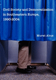 bokomslag Civil Society and Democratization in Southeastern Europe, 1990-2004