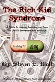 bokomslag The Rich Kid Syndrome: A Guide To Helping Teens To Recover From A Life Of Entitlement And Addiction