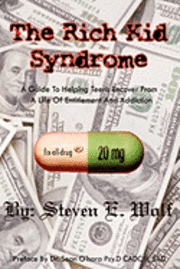 Steven E. Wolf - The Rich Kid Syndrome: A Guide To Helping Teens To Recover From A Life Of Entitlement And Addiction, Häftad