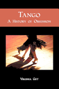 Virginia Gift - Tango: A History of Obsession, Häftad