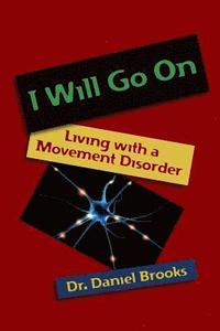 bokomslag I Will Go On: Living with a Movement Disorder