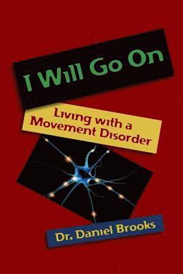 I Will Go On: Living with a Movement Disorder 1