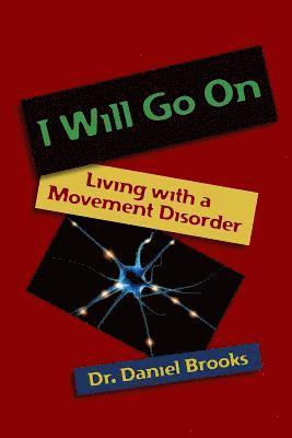 I Will Go On: Living with a Movement Disorder
