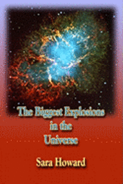 Sara Howard - The Biggest Explosions in the Universe, Häftad