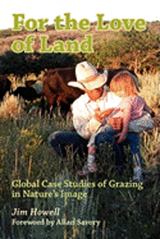 bokomslag For the Love of Land: Global Case Studies of Grazing in Nature's Image