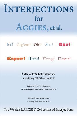 Interjections for Aggies, et al.: The World's Largest Collection of Interjections 1