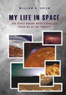 My Life in Space: The Story Behind NASA's Amazing Pictures of the Planets 1