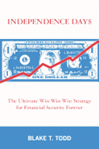 bokomslag Independence Day$: The Ultimate Win Win Win Strategy for Financial Security Forever