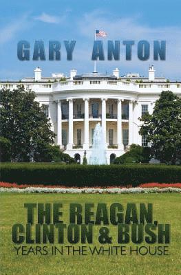 The Reagan, Clinton, and Bush Years in the White House 1