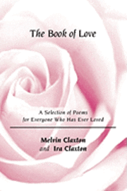 bokomslag The Book of Love: A Selection of Poems for Everyone Who Has Ever Loved