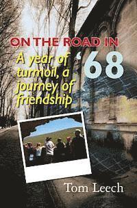 bokomslag On the Road in '68: A Year of Turmoil, A Journey of Friendship