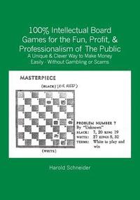 bokomslag 100% Intellectual Board Games for the Fun, Profit, & Professionalism of The Public: A Unique & Clever Way to Make Money Easily - Without Gambling or S
