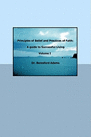 bokomslag Principles of Belief and Practices of Faith: A Guide To Successful Living