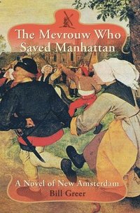 bokomslag The Mevrouw Who Saved Manhattan: A Novel of New Amsterdam