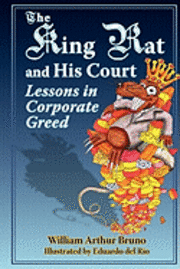 bokomslag The King Rat and His Court: Lessons in Corporate Greed
