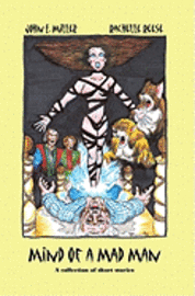 Mind of a Mad Man: A collection of short stories