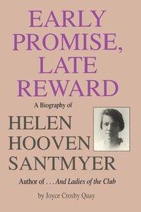 bokomslag Early Promise, Late Reward: A Biography of Helen Hooven Santmyer