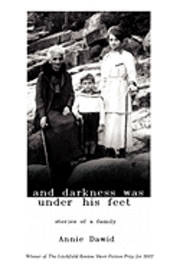 And Darkness Was Under His Feet: Stories of a Family