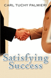 Satisfying Success: And the Ways to Achieve It 1