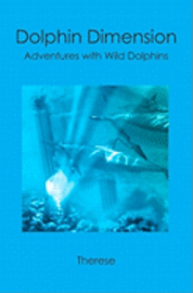 bokomslag Dolphin Dimension: Adventures with Wild Dolphins