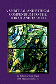 bokomslag A Spiritual and Ethical Compendium to the Torah and Talmud