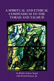 A Spiritual and Ethical Compendium to the Torah and Talmud 1