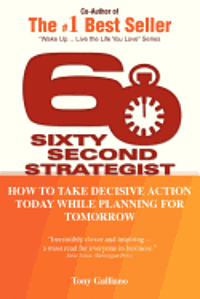 bokomslag 60 Second Strategist: How to Take Decisive Action Today While Planning for Tomorrow