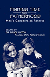 Bruce Linton Ph. D. - Finding Time For Fatherhood: Men's Concerns as Parents, Häftad