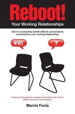 bokomslag Reboot! Your Working Relationships: How to successfully handle difficult conversations and transform your working relationships.