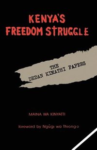 bokomslag Kenya's Freedom Struggle: The Dedan Kimathi Papers