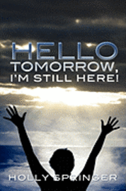 bokomslag Hello Tomorrow, I'm Still Here!