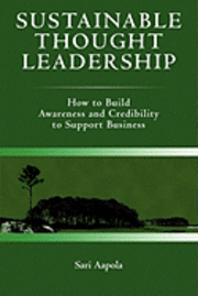 bokomslag Sustainable Thought Leadership: How to build awareness and credibility to support business