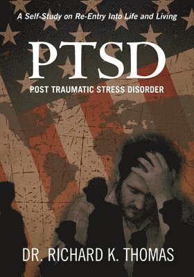 bokomslag PTSD Post Traumatic Stress Disorder: A Self-Study on Re-Entry Into Life and Living