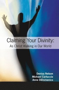 bokomslag Claiming Your Divinity: As Christ Walking Our World