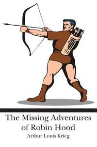 bokomslag The Missing Adventures of Robin Hood