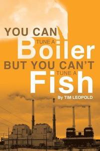 bokomslag You Can Tune a Boiler, But You Can't Tune a Fish