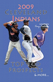 bokomslag 2009 Cleveland Indians Top 100 Prospects & More