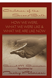 bokomslag Children Of The Second Birth: What We Used to Be Like, What Happened, and What We Are Like Now