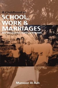 bokomslag A Childhood of School, Work & Marriages: My Aali Village of Hopes & Dreams