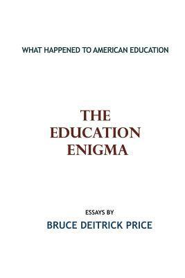 The Education Enigma: What Happened To American Education 1