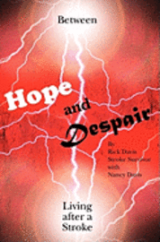 Nancy Davis, Rick Davis - Between Hope and Despair: Living After a Stroke, Häftad