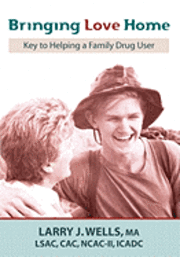 bokomslag Bringing Love Home: Key to Helping a Family Drug User
