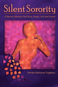 bokomslag Silent Sorority: A Barren Woman Gets Busy, Angry, Lost and Found