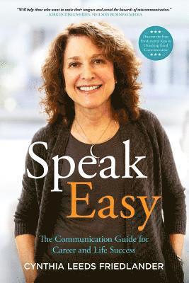 Cynthia Leeds-Friedlander - Speak Easy: The Communication Guide for Career and Life Success, Häftad