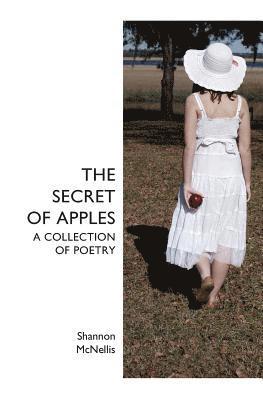 The Secret of Apples: A Collection of Poetry 1