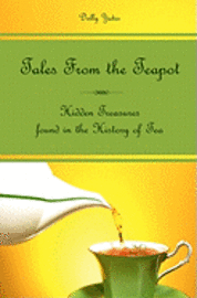 Margaret Davies M. a. - Tales From the Teapot: Hidden Treasures found in the History of Tea, Häftad