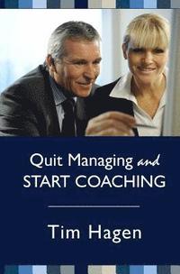 bokomslag Quit Managing and Start Coaching