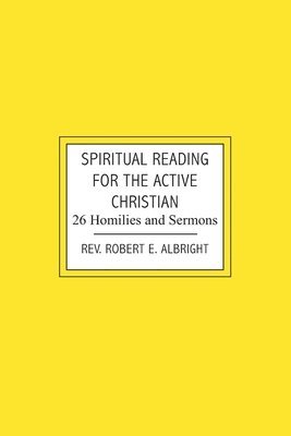 bokomslag Spiritual Reading for the Active Christian: 26 Homilies and Sermons